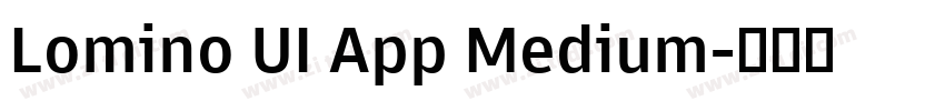 Lomino UI App Medium字体转换 Lomino UI App Medium字体转换
